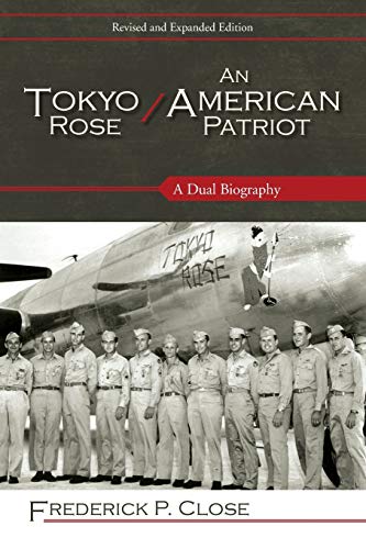Tokyo Rose / An American Patriot: A Dual Biography: A Dual Biography, Revised and Expanded