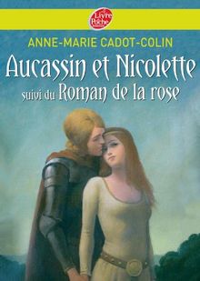 Aucassin et Nicolette. Le roman de la rose