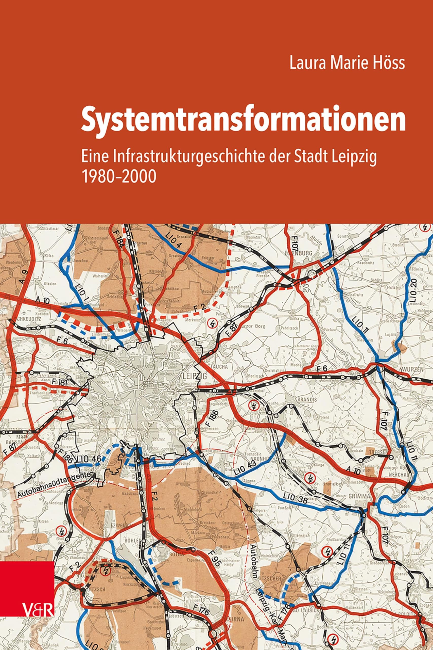 Systemtransformationen: Eine Infrastrukturgeschichte der Stadt Leipzig 1980–2000