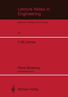 Wave Breaking: A Numerical Study (Lecture Notes in Engineering) (Lecture Notes in Engineering, 71, Band 71)