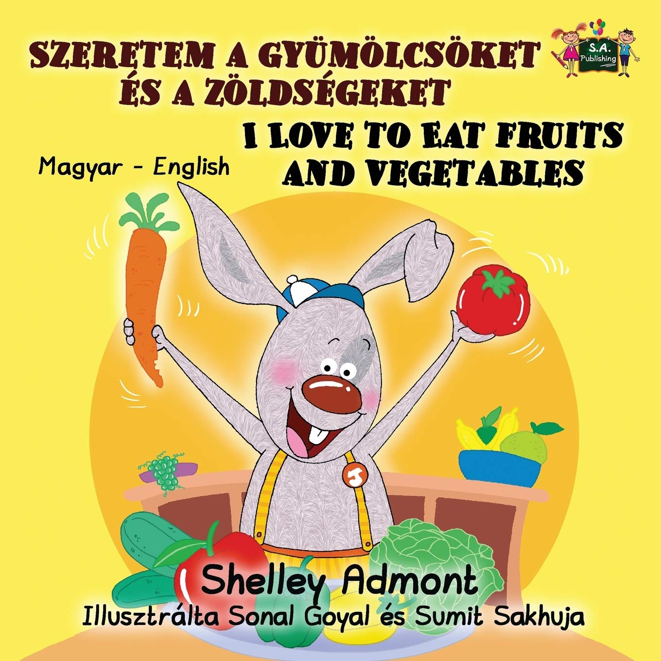 I Love to Eat Fruits and Vegetables (hungarian baby books, hungarian childrens books, hungarian books): magyar konyvek: Hungarian English Bilingual ... English Bedtime Collection, Band 3)