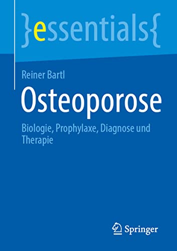 Reiner Bartl Osteoporose, Biologie, Prophylaxe, Diagnose Und Therapie (essentials)