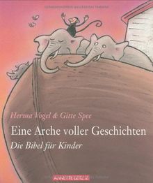 Eine Arche voller Geschichten: Die Bibel für Kinder von Vogel, Herma | Buch | Zustand sehr gut
