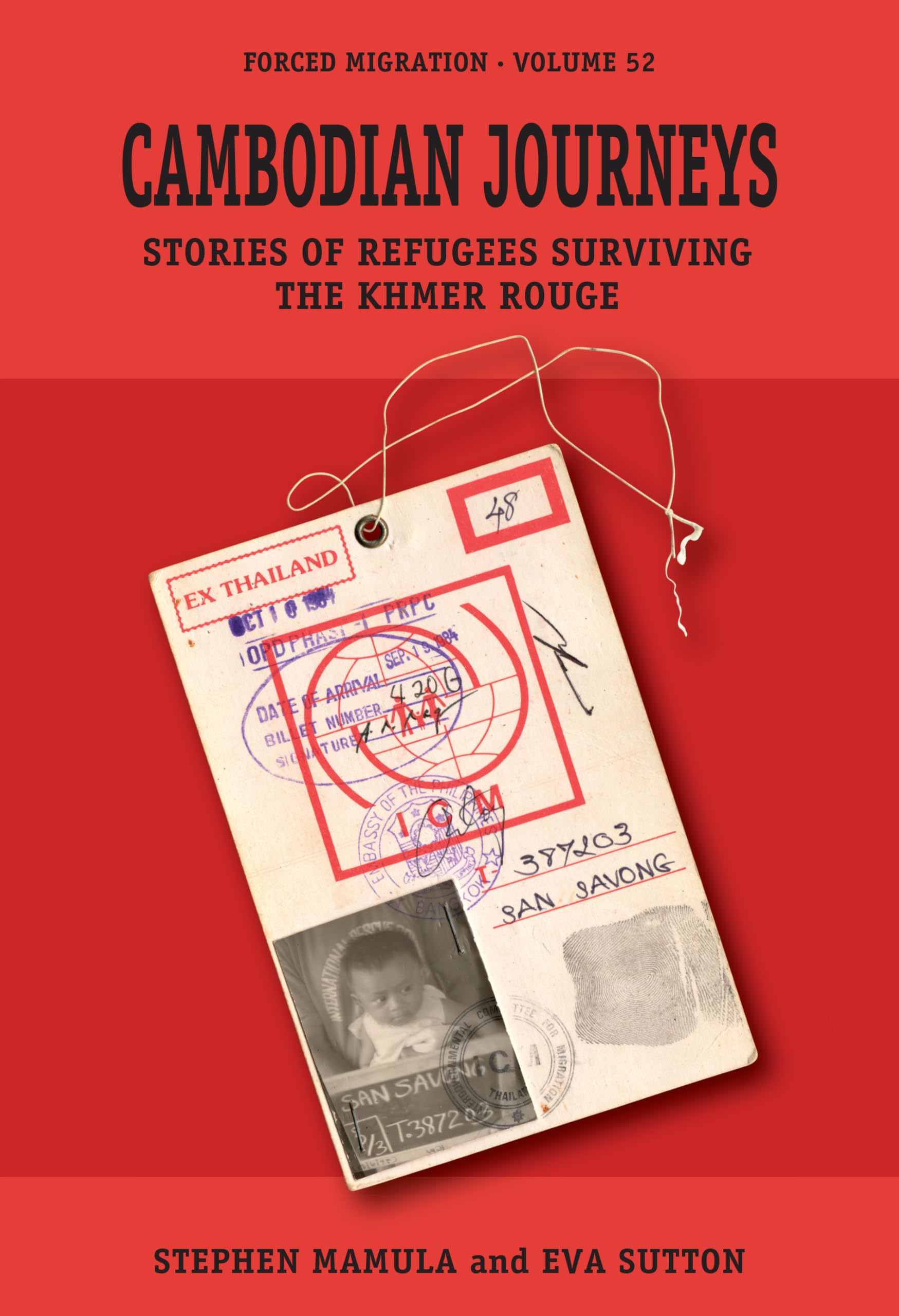 Cambodian Journeys: Stories of Refugees Surviving the Khmer Rouge (Forced Migration, 52)