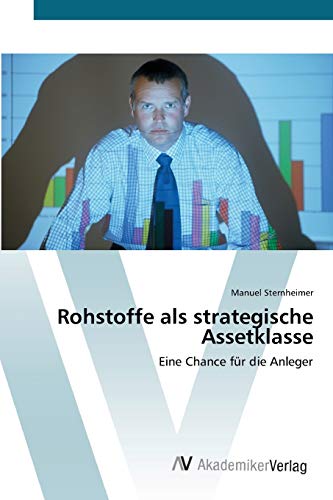 Rohstoffe als strategische Assetklasse: Eine Chance für die Anleger