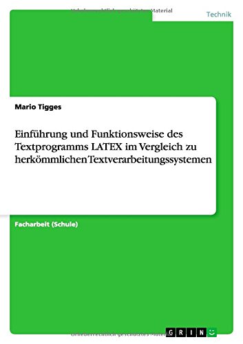 Einführung und Funktionsweise des Textprogramms LATEX im Vergleich zu herkömmlichen Textverarbeitungssystemen