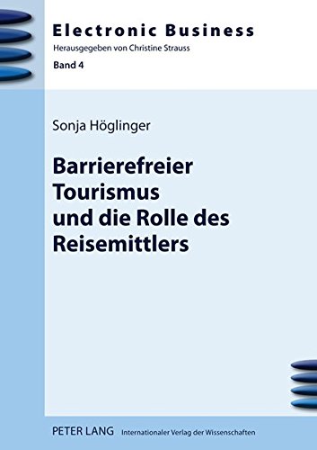 Barrierefreier Tourismus und die Rolle des Reisemittlers (Electronic Business)