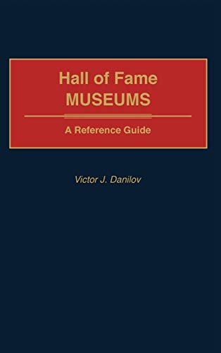 Hall of Fame Museums: A Reference Guide (Organization Sciences)