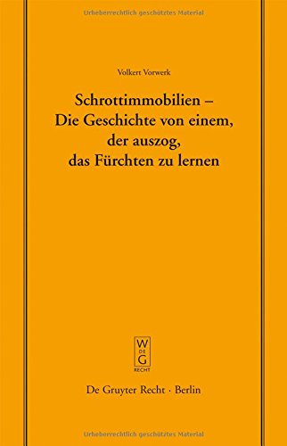Schrottimmobilien - Die Geschichte von einem, der auszog, das Fürchten zu lernen: Vortrag, gehalten vor der Juristischen Gesellschaft zu Berlin am 16. ... Gesellschaft zu Berlin, Band 186)