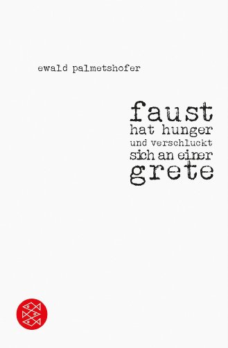 faust hat hunger und verschluckt sich an einer grete - Ewald Palmetshofer Kartoniert (TB)