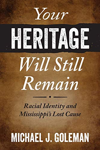 Your Heritage Will Still Remain: Racial Identity and Mississippi's Lost Cause