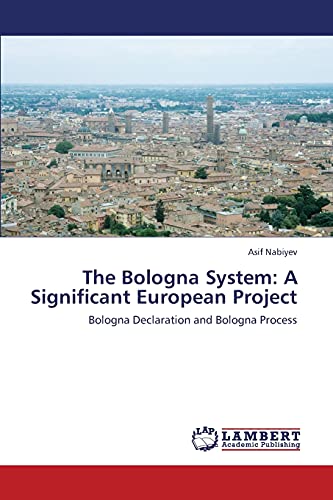 The Bologna System: A Significant European Project: Bologna Declaration and Bologna Process