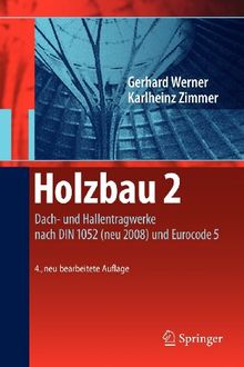 Holzbau 2: Dach- und Hallentragwerke nach DIN 1052 (neu 2008) und Eurocode 5