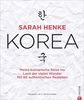 Kochbuch: Sarah Henke. Korea. Meine kulinarische Reise ins Land der vielen Wunder. Mit Rezepten und persönlicher Reiseerzählung
