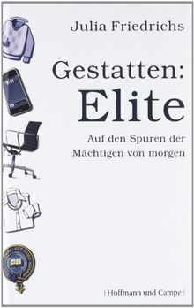 Gestatten: Elite. Auf den Spuren der Mächtigen von morgen