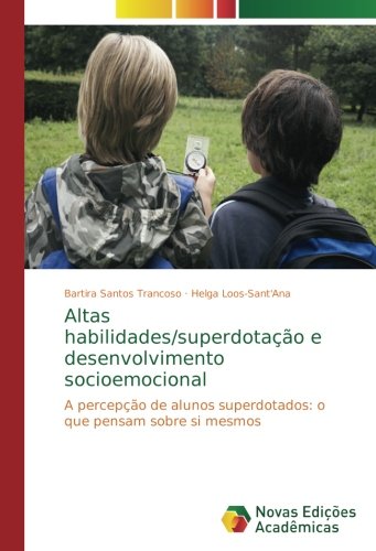 Altas habilidades/superdotação e desenvolvimento socioemocional: A percepção de alunos superdotados: o que pensam sobre si mesmos