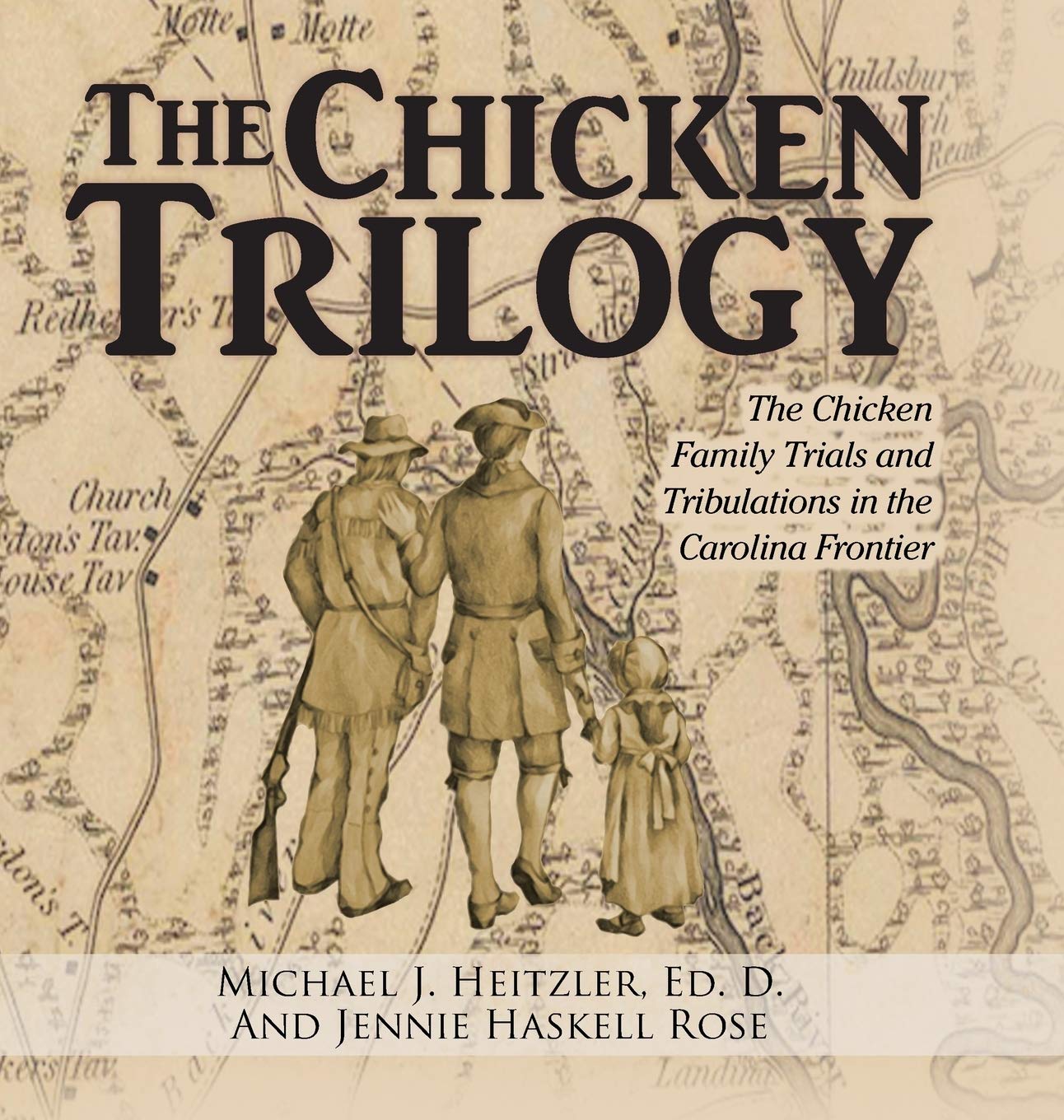 The Chicken Trilogy: The Chicken Family Trials and Tribulations in the Carolina Frontier