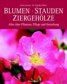 Blumen, Stauden, Ziergehölze. Alles über Pflanzung, Pflege und Gestaltung