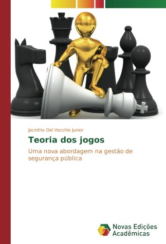 Teoria dos jogos: Uma nova abordagem na gestão de segurança pública
