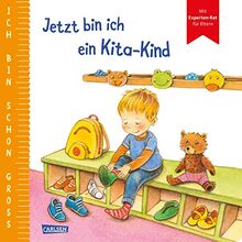 Ich bin schon groß: Jetzt bin ich ein Kita-Kind: Beispielgeschichte für Kinder ab 2 Jahren mit Experten-Rat für Eltern