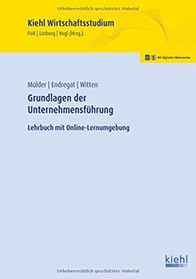 Grundlagen der Unternehmensführung: Lehrbuch mit Online-Lernumgebung (Kiehl Wirtschaftsstudium)