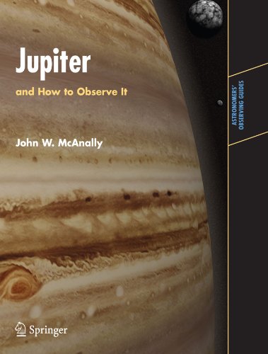 Jupiter: and How to Observe It (Astronomers' Observing Guides)