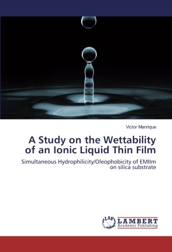 A Study on the Wettability of an Ionic Liquid Thin Film: Simultaneous Hydrophilicity/Oleophobicity of EMIIm on silica substrate