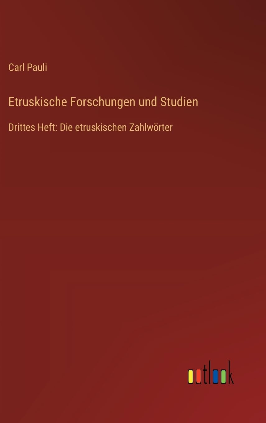 Etruskische Forschungen und Studien: Drittes Heft: Die etruskischen Zahlwörter
