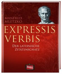 Expressis verbis: Der lateinische Zitatenschatz