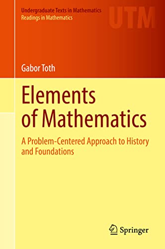Elements of Mathematics: A Problem-Centered Approach to History and Foundations (Undergraduate Texts in Mathematics)