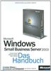 Microsoft Windows Small Business Server 2003 - Das Handbuch, Standard und Premium Edition: Das ganze Softwarewissen