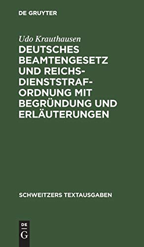 Deutsches Beamtengesetz und Reichsdienststrafordnung mit Begründung und Erläuterungen (Schweitzers Textausgaben)