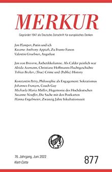 MERKUR Gegründet 1947 als Deutsche Zeitschrift für europäisches Denken - 2022 - 06: Nr. 877, Heft 6, Juni 2022