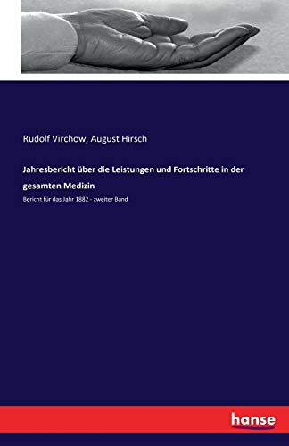 Jahresbericht über die Leistungen und Fortschritte in der gesamten Medizin: Bericht für das Jahr 1882 - zweiter Band
