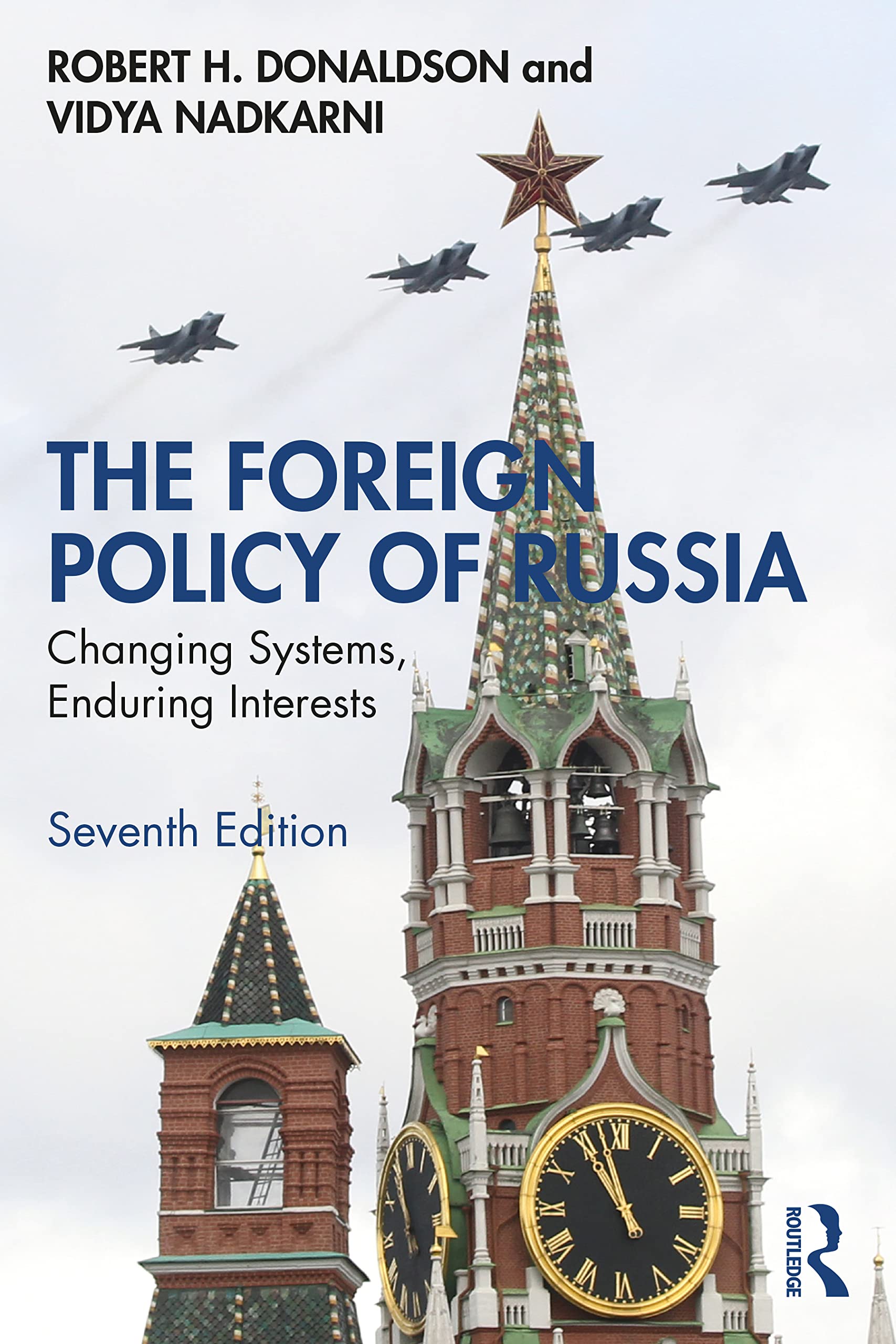 Donaldson, Robert H The Foreign Policy Of Russia, Changing Systems, Enduring Interests