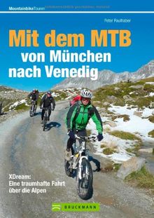 Mit dem MTB von München nach Venedig: Alle Etappen der Alpenüberquerung über das Zillertal und die Dolomiten, incl. Karten und Höhenprofil zu jeder ... Fahrt über die Alpen (Mountainbiketouren)