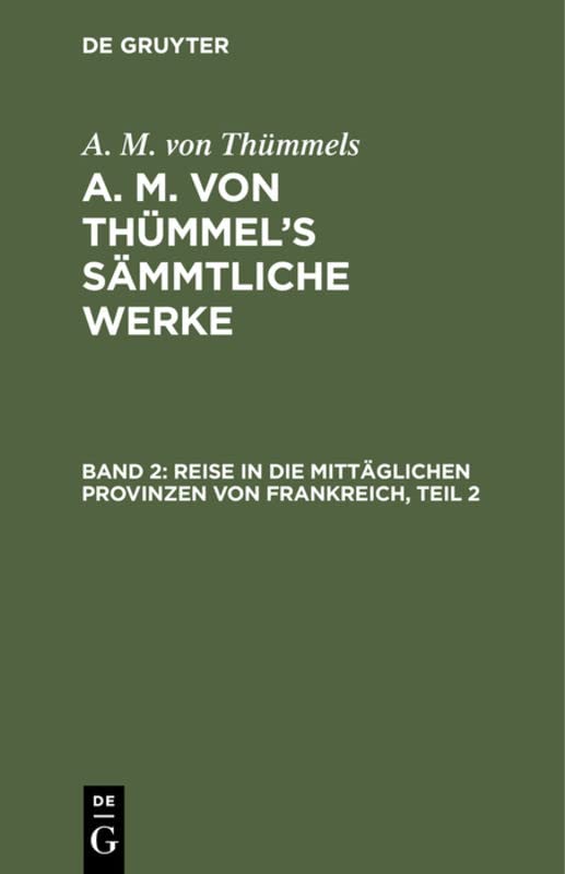 Reise in die mittäglichen Provinzen von Frankreich, Teil 2 (A. M. von Thümmels: A. M. von Thümmel’s Sämmtliche Werke)