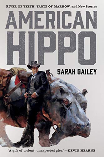 Sarah Gailey Gailey, S, American Hippo (River Of Teeth)