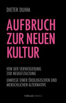 Aufbruch zur neuen Kultur. Von der Verweigerung zur Neugestaltung