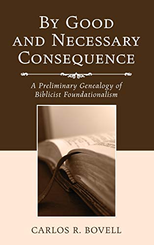 By Good and Necessary Consequence: A Preliminary Genealogy of Biblicist Foundationalism