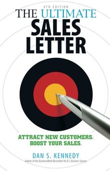 The Ultimate Sales Letter: Attract New Customers. Boost Your Sales