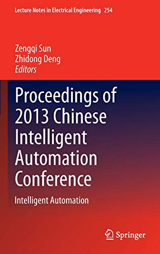 Proceedings of 2013 Chinese Intelligent Automation Conference: Intelligent Automation (Lecture Notes in Electrical Engineering, 254, Band 254)
