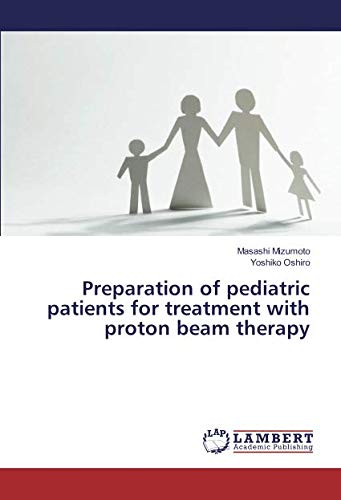 Preparation of pediatric patients for treatment with proton beam therapy