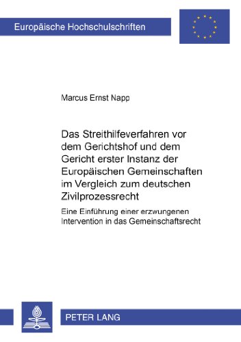 Das Streithilfeverfahren vor dem Gerichtshof und dem Gericht erster Instanz der Europäischen Gemeinschaften im Vergleich zum deutschen ... / Publications Universitaires Européennes)