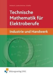 Technische Mathematik für Elektroberufe. Industrie und Handwerk. Lehr-/Fachbuch von Horst Brübach, Karl L. Laubersheimer | Buch | Zustand akzeptabel