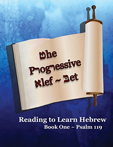 The Progressive Alef-Bet ~ Psalm 119: Color Edition (Reading to Learn Hebrew: Book 1)