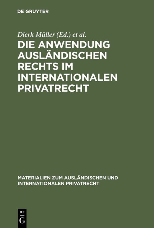 Die Anwendung ausländischen Rechts im internationalen Privatrecht: Festveranstaltung und Kolloquium anläßlich des 40jährigen Bestehens des ... und internationalen Privatrecht, 10, Band 10)
