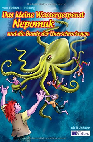 Das kleine Wassergespenst Nepomuk: und die Bande der Unerschrockenen