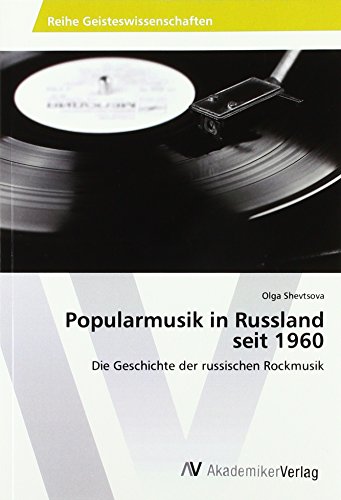 Popularmusik in Russland seit 1960: Die Geschichte der russischen Rockmusik
