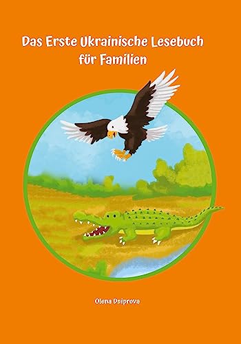 Das Erste Ukrainische Lesebuch für Familien: Stufe A1 und A2 Zweisprachig mit Ukrainisch-deutscher Übersetzung (Gestufte Ukrainische Lesebücher)